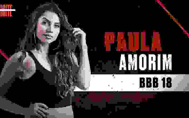 Paula Amorim, do BBB18, é participante do 